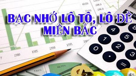 Bạc nhớ lô tô, lô đề miền Bắc là gì?